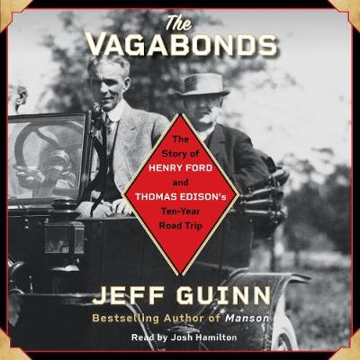 Vagabonds: The Story of Henry Ford and Thomas Edison's Ten-Year Road Trip