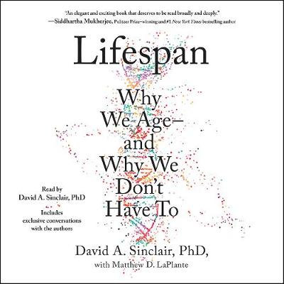 Lifespan: Why We Age-and Why We Don't Have To