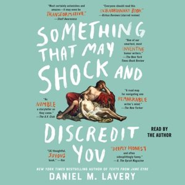 Something That May Shock and Discredit You Unabridged edition