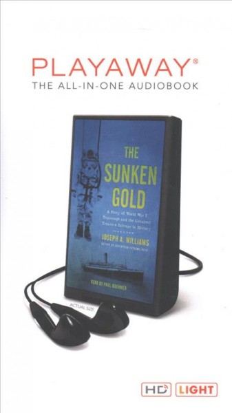 Sunken Gold: A Story of World War I Espionage and the Greatest Treasure Salvage in History
