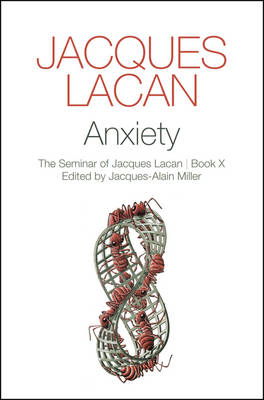 Anxiety: The Seminar of Jacques Lacan, Book X