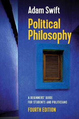 Political Philosophy: A Beginners' Guide for Students and Politicians 4th edition