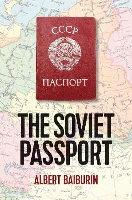 Soviet Passport: The History, Nature and Uses of the Internal Passport in the USSR