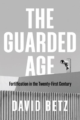 Guarded Age: Fortification in the Twenty-First Century