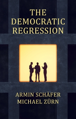 Democratic Regression: The Political Causes of Authoritarian Populism
