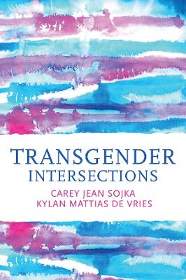 Transgender Intersections: Race and Gender through Identities, Interactions, and Systems of Power