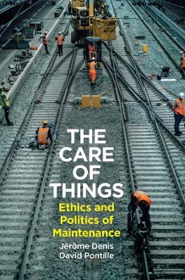 Care of Things: Ethics and Politics of Maintenance