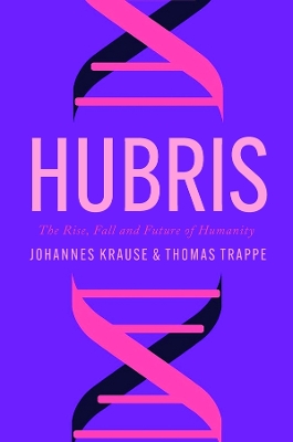 Hubris: The Rise, Fall, and Future of Humanity