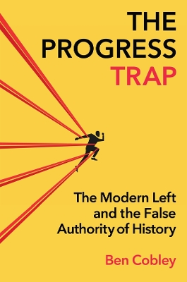 Progress Trap: The Modern Left and the False Authority of History