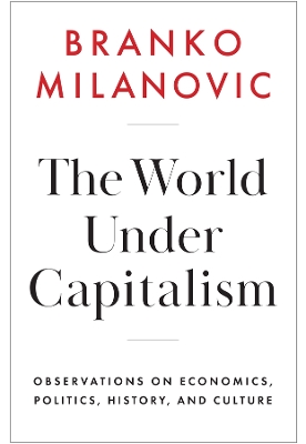 World Under Capitalism: Observations on Economics, Politics, History, and Culture