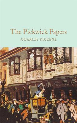 Pickwick Papers: The Posthumous Papers of the Pickwick Club