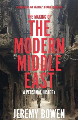 Making of the Modern Middle East: A Personal History