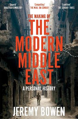 Making of the Modern Middle East: A Personal History