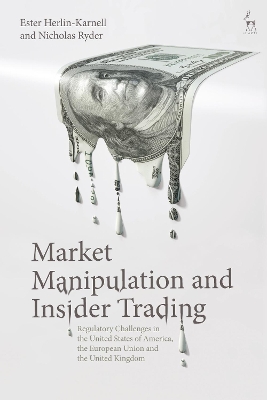 Market Manipulation and Insider Trading: Regulatory Challenges in the United States of America, the European Union  and the United Kingdom