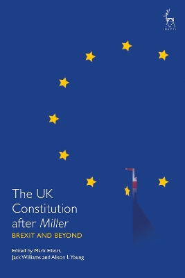 The UK Constitution after Miller: Brexit and Beyond