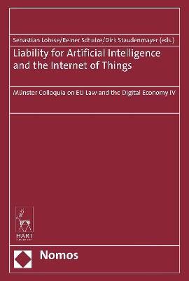 Liability for Artificial Intelligence and the Internet of Things: Münster Colloquia on EU Law and the Digital Economy IV