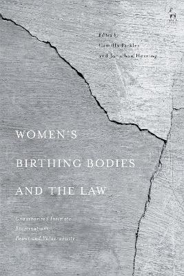 Womenâ€™s Birthing Bodies and the Law: Unauthorised Intimate Examinations, Power and Vulnerability