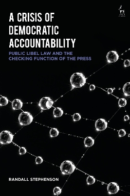 Crisis of Democratic Accountability: Public Libel Law and the Checking Function of the Press