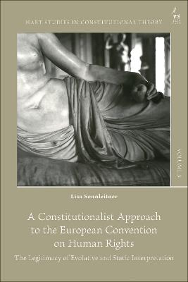 Constitutionalist Approach to the European Convention on Human Rights: The Legitimacy of Evolutive and Static Interpretation