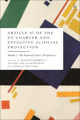 Article 47 of the EU Charter and Effective Judicial Protection, Volume 2: The National Courts  Perspectives