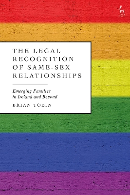 Legal Recognition of Same-Sex Relationships: Emerging Families in Ireland and Beyond