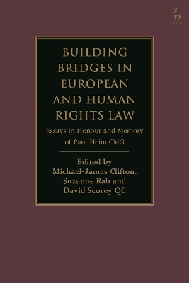 Building Bridges in European and Human Rights Law: Essays in Honour and Memory of Paul Heim CMG