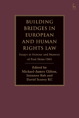Building Bridges in European and Human Rights Law: Essays in Honour and Memory of Paul Heim CMG