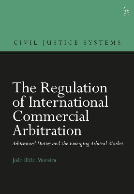 Regulation of International Commercial Arbitration: Arbitrators  Duties and the Emerging Arbitral Market