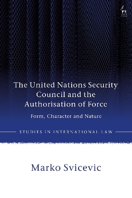 United Nations Security Council and the Authorisation of Force: Form, Character and Nature