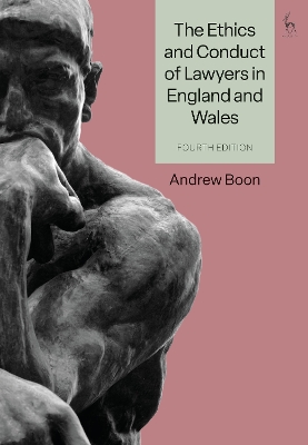 Ethics and Conduct of Lawyers in England and Wales 4th edition