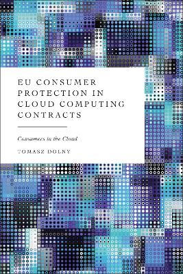 EU Consumer Protection in Cloud Computing Contracts: Consumers in the Cloud