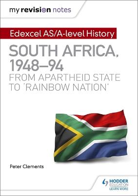 My Revision Notes: Edexcel AS/A-level History South Africa, 194894: from  apartheid state to 'rainbow nation'
