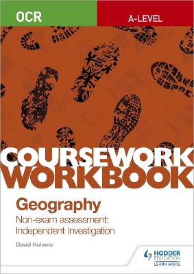 OCR A-level Geography Coursework Workbook: Non-exam assessment: Independent  Investigation