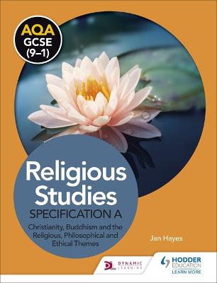 AQA GCSE (9-1) Religious Studies Specification A: Christianity, Buddhism and  the Religious, Philosophical and Ethical Themes