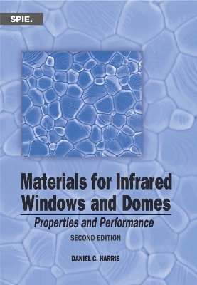 Materials for Infrared Windows and Domes: Properties and Performance Second Edition