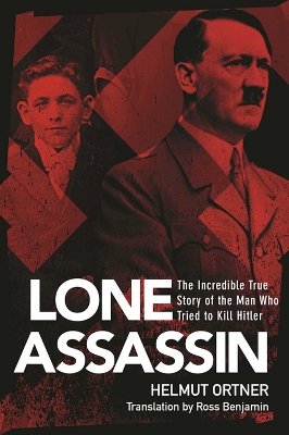Lone Assassin: The Incredible True Story of the Man Who Tried to Kill Hitler