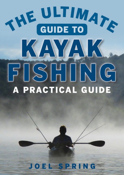 Ultimate Guide to Kayak Fishing: A Practical Guide