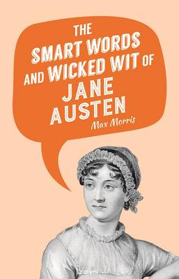 Smart Words and Wicked Wit of Jane Austen
