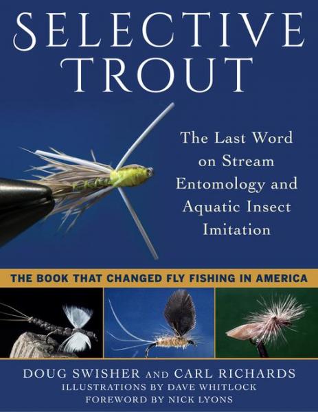 Selective Trout: The Last Word on Stream Entomology and Aquatic Insect Imitation