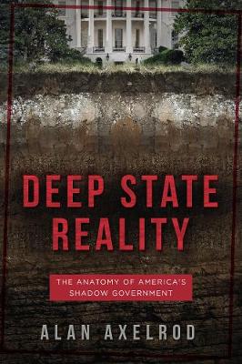 Deep State Reality: The Anatomy of America's Shadow Government