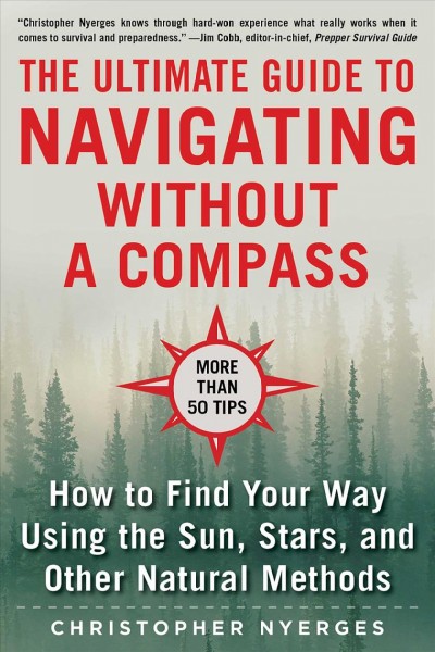 Ultimate Guide to Navigating without a Compass: How to Find Your Way Using the Sun, Stars, and Other Natural Methods