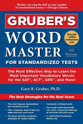 Gruber's Word Master for Standardized Tests: The Most Effective Way to Learn the Most Important Vocabulary Words for the  SAT, ACT, GRE, and More!