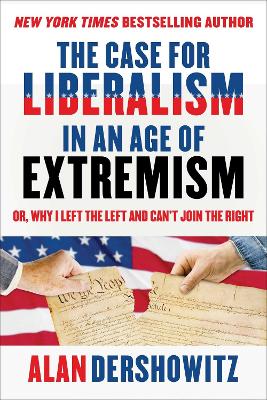Case for Liberalism in an Age of Extremism: or, Why I Left the Left But Can't Join the Right