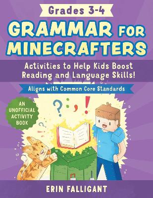 Grammar for Minecrafters: Grades 34: Activities to Help Kids Boost Reading and Language Skills!-An Unofficial  Activity Book (Aligns with Common Core Standards)