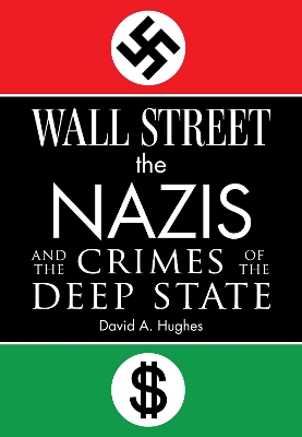 Wall Street, the Nazis, and the Crimes of the Deep State