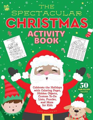 Spectacular Christmas Activity Book: Celebrate the Holidays with Coloring Pages, Hidden Objects, Custom To-Do  Lists, Puzzles, and More for Kids