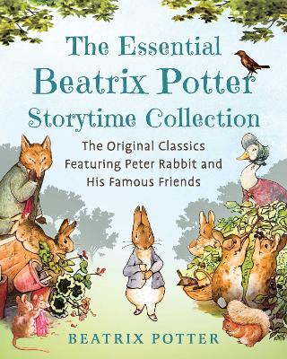 Essential Beatrix Potter Storytime Collection: The Original Classics Featuring Peter Rabbit and His Famous Friends