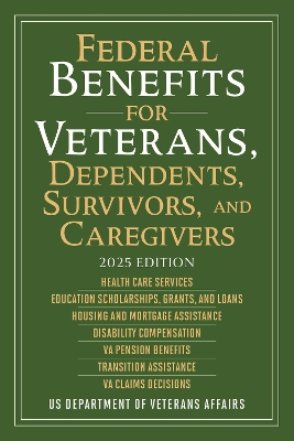 Federal Benefits for Veterans, Dependents, Survivors, and Caregivers: 2023 Edition