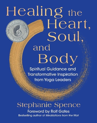 Healing the Heart, Soul, and Body: Spiritual Guidance and Transformative Inspiration from Yoga Leaders Reissue