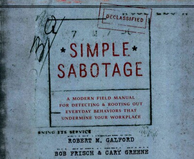 Simple Sabotage: A Modern Field Manual for Detecting & Rooting out Everyday Behaviors That   Undermine Your Workplace Unabridged